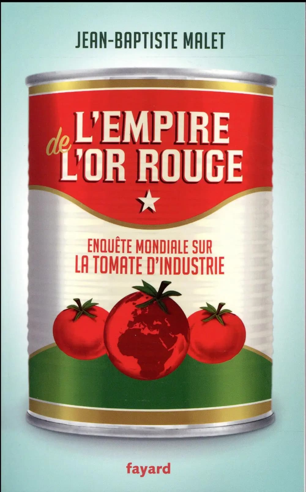 L'empire de l'or rouge : enquête mondiale sur la tomate d'industrie