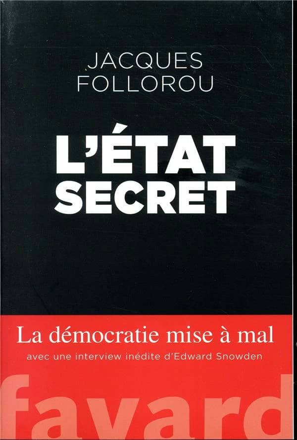 L'État secret : la démocratie mise à mal : avec une interview inédite d'Edward Snowden