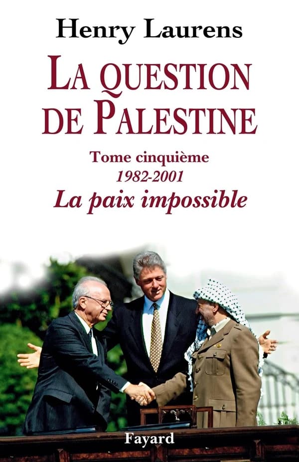 La question de Palestine. Tome cinquième, 1982-2001, la paix impossible