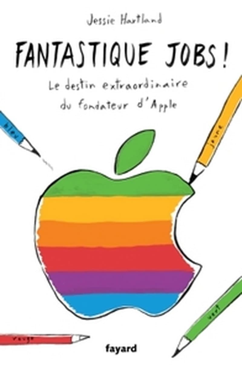 Fantastique Jobs ! : le destin extraordinaire du fondateur d'Apple : une biographie dessinée de Jessie Hartland