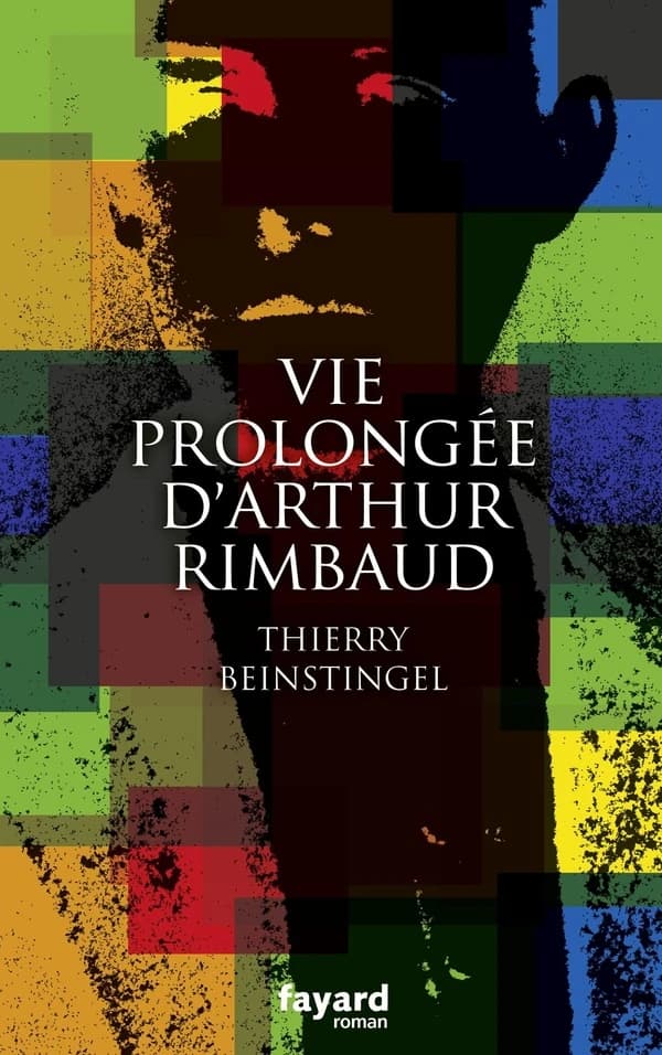 Vie prolongée d'Arthur Rimbaud : roman