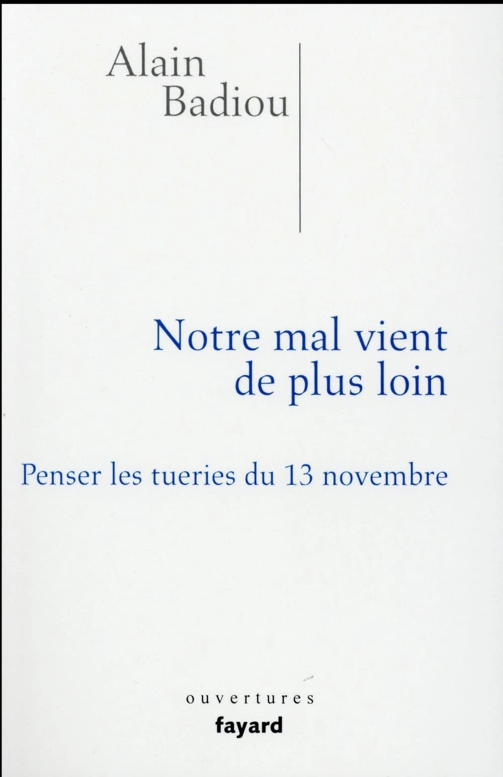 Notre mal vient de plus loin : penser les tueries du 13 novembre