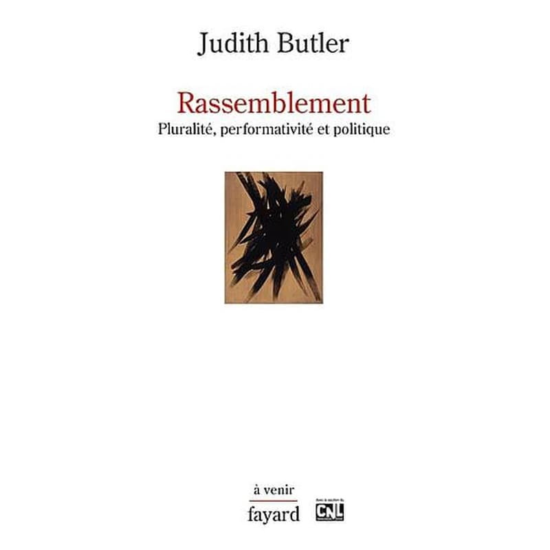 Rassemblement : pluralité, performativité et politique