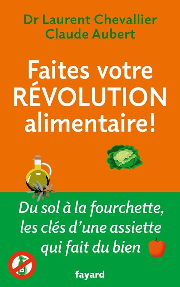 Faites votre révolution alimentaire : du sol à la fourchette, les clés d'une assiette qui fait du bien