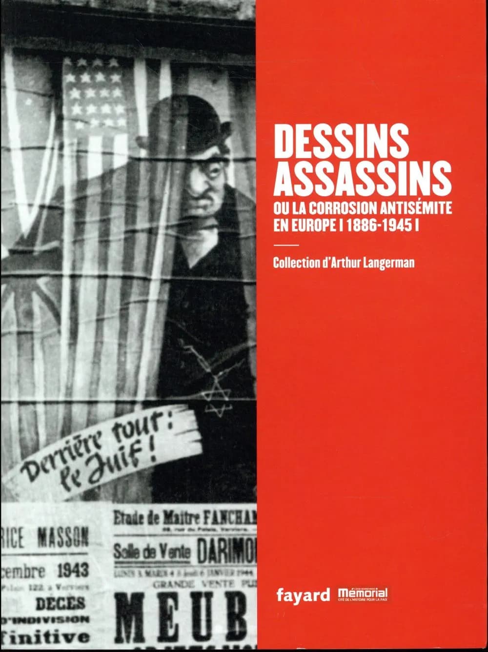 Dessins assassins ou La corrosion antisémite en Europe, 1886-1945 : collection d'Arthur Langerman : [exposition, Mémorial de Caen, 20 mars 2017-22 avril 2018]