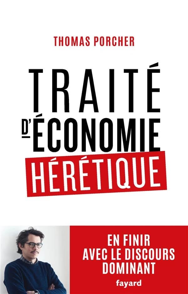 Traité d'économie hérétique : En finir avec le discours dominant