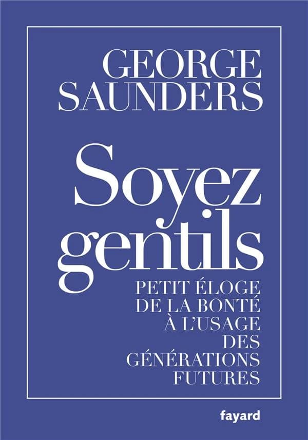 Soyez gentils : petit éloge de la bonté à l'usage des générations futures