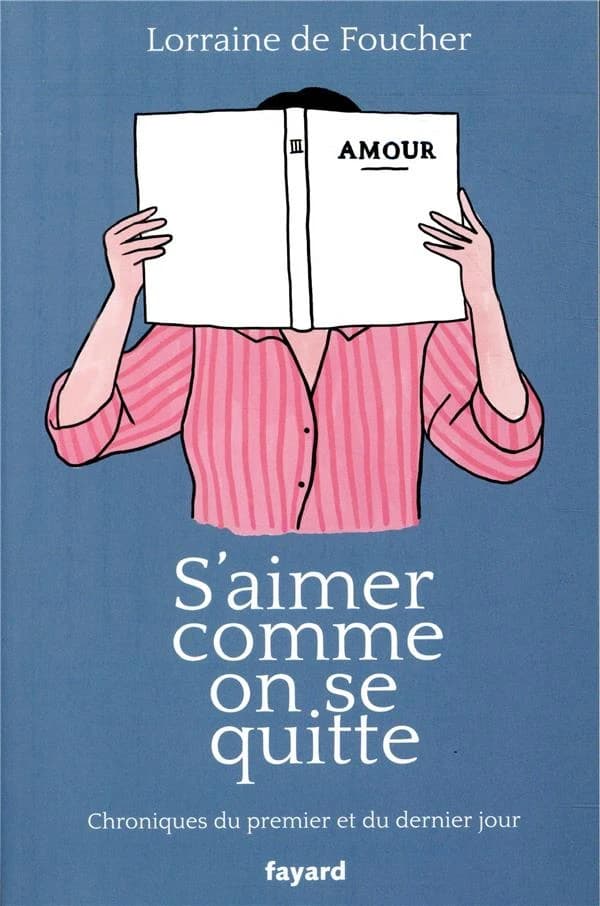S'aimer comme on se quitte : chroniques du premier et du dernier jour