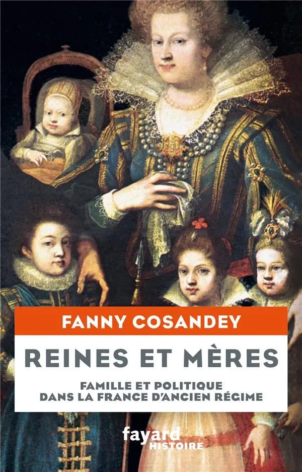 Reines et mères : famille et politique dans la France d'Ancien régime