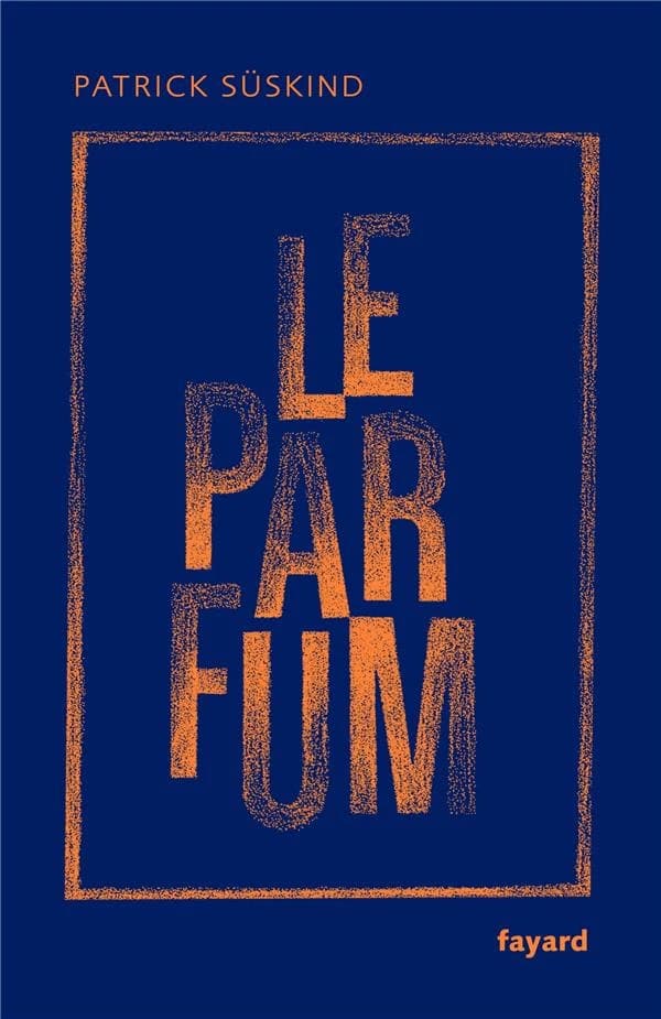 Le parfum : histoire d'un meurtrier : roman (Éd. collector) Patrick Süskind ; traduit de l'allemand par Bernard Lortholary