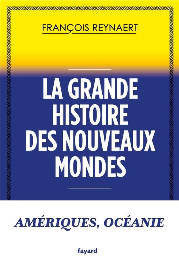 La grande histoire des nouveaux mondes