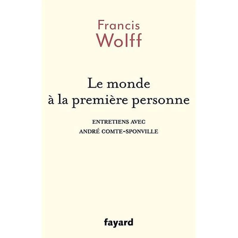 Le monde à la première personne : entretiens avec André Comte-Sponville