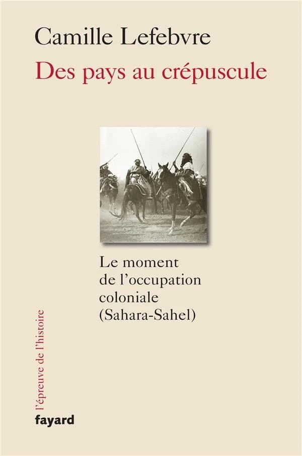 Des pays au crépuscule : le moment de l'occupation coloniale, Sahara-Sahel