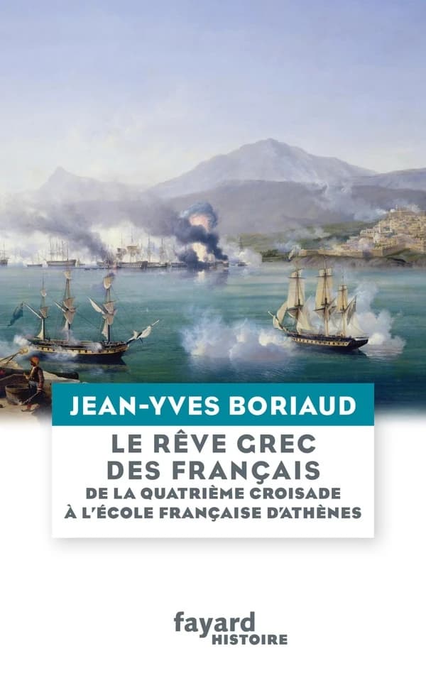 Le rêve grec des Français : de la quatrième croisade à l'École française d'Athènes