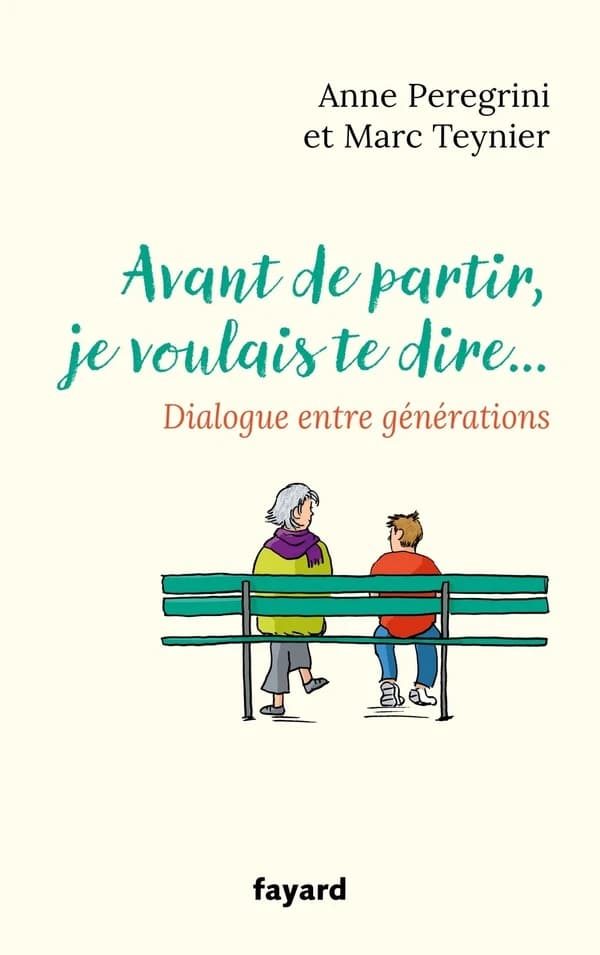 Avant de partir, je voulais te dire : dialogue entre générations