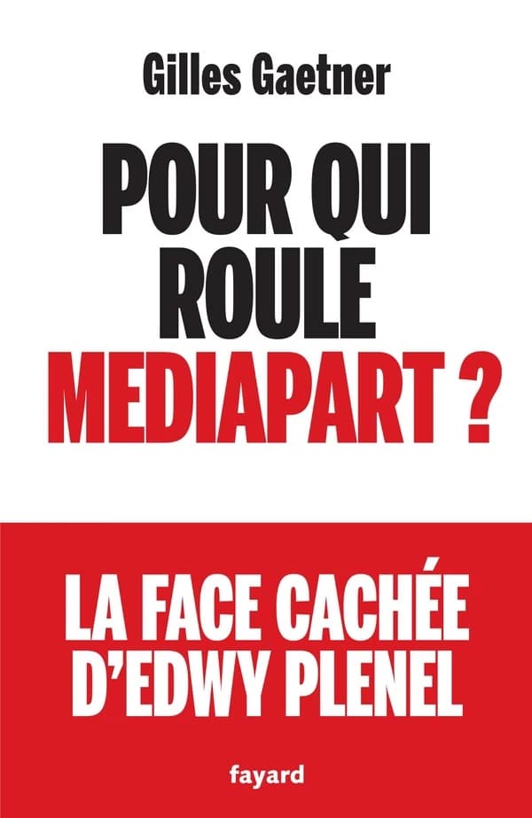 Pour qui roule "Mediapart" ? : la face cachée d'Edwy Plenel