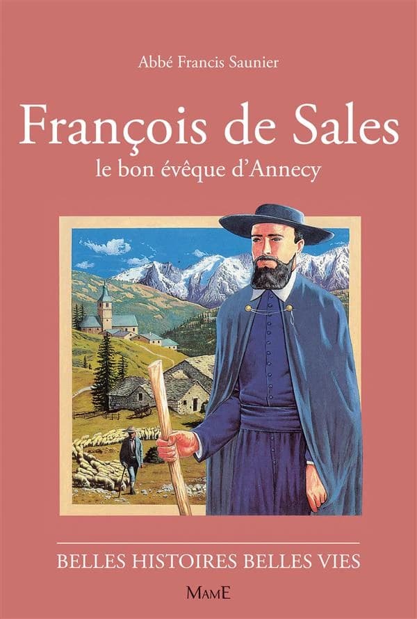 FRANCOIS DE SALES. Le bon évêque d'Annecy