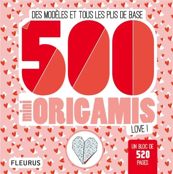 500 Mini-origamis Love ! : Un bloc de 520 pages : [Image à découper]