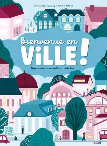 Bienvenue en ville ! : dis-moi comment ça marche