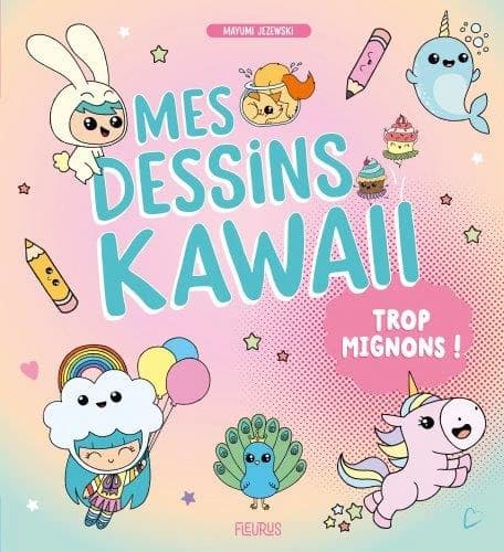 Mes dessins kawaii : trop mignons !