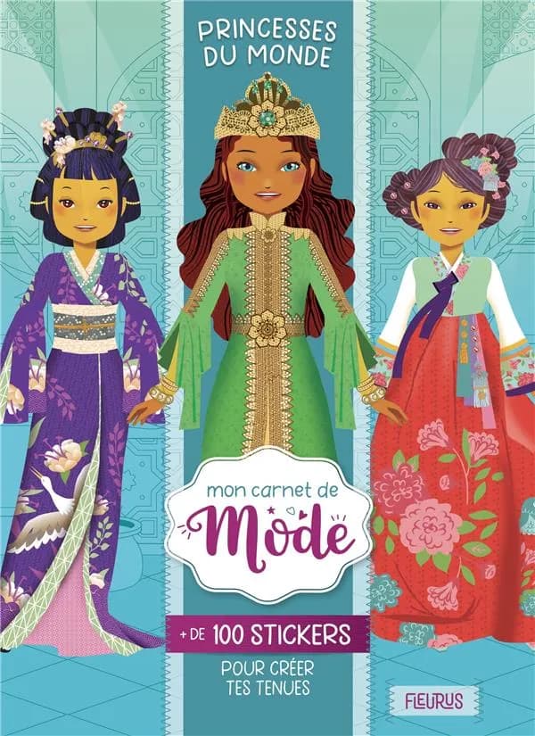 Mon carnet de mode : princesses du monde : + de 100 stickers pour créer tes tenues : [Autocollant]