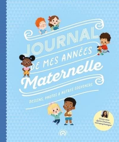 Journal de mes années Maternelle : Dessins, photos et autres souvenirs