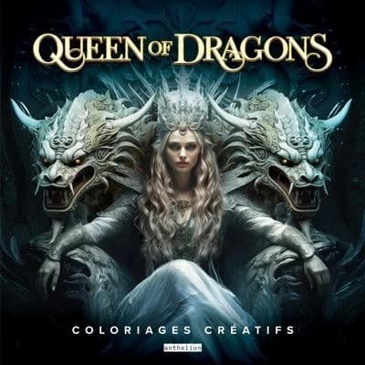 Queen of Dragons : Coloriages créatifs