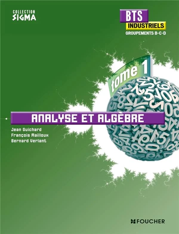 SIGMA : mathématiques t.1 ; analyse et algèbre ; BTS industriels ; groupements B, C, D