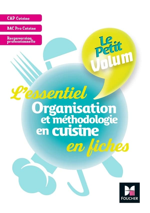 Le petit volum : organisation et méthodologie en cuisine  ; révision et entraînement