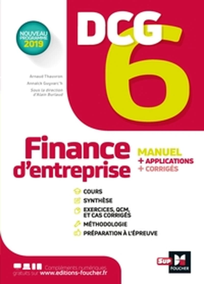 Finance d'entreprise : manuel + applications + corrigés ([Éd. conforme au] nouveau programme 2019) Annaïck Guyvarc'h,... Arnaud Thauvron,... ; sous la direction d'Alain Burlaud