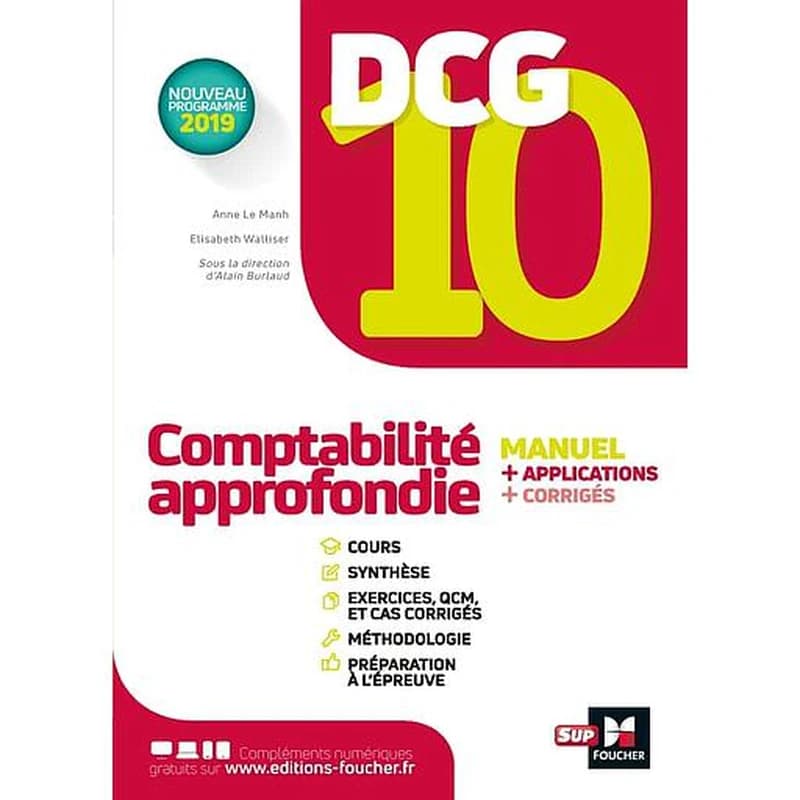 Comptabilité approfondie : manuel + applications + corrigés ([Éd. conforme au] nouveau programme 2019) sous la direction d'Alain Burlaud ; Anne Le Manh,... Elisabeth Walliser,...