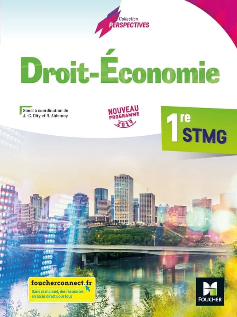 Droit-économie : 1re STMG ([Éd. conforme au] nouveau programme 2019) sous la coordination de Jean-Charles Diry,... Régine Aidemoy,... ; [rédigé par] Hadrien Alliot,... Grégoire Arnaud,... Stéphanie Arnaud,... [et al.]