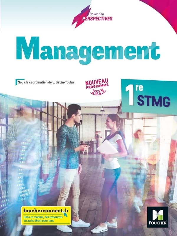 Management : 1re STMG ([Éd. conforme au] nouveau programme 2019) sous la coordination de Ludovic Babin-Touba,... ; [rédigé par] Judicaëlle Arz,... Didier Bertholom,... Hélène Dehelly-Trouvé,... [et al.]
