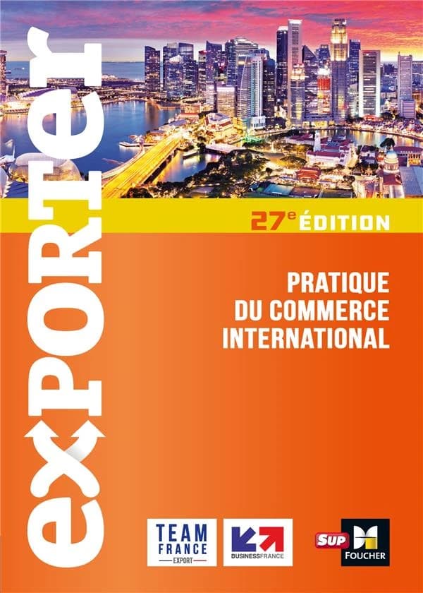 Exporter : pratique du commerce international (27e éd.) [sous la coordination de] Florence Gervais, Éléonore Venin ; [avec la collaboration de] Lusine Arzumanyan, Philippe Blesbois, Éric Guillermain... [et al.]