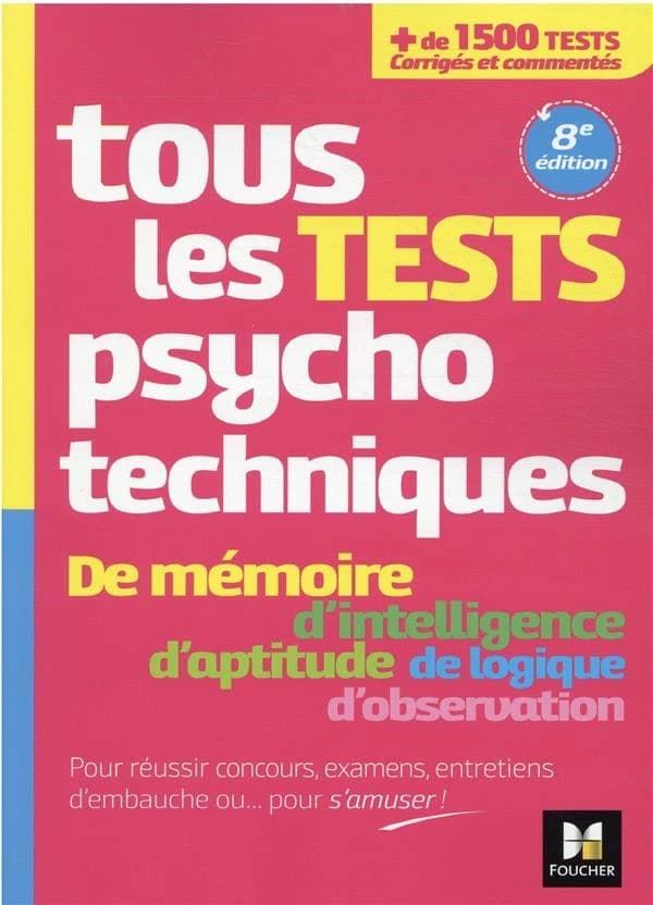 Tous les tests psychotechniques (8e éd.) Valérie Béal,... Valérie Bonjean,... Michèle Eckenschwiller,...