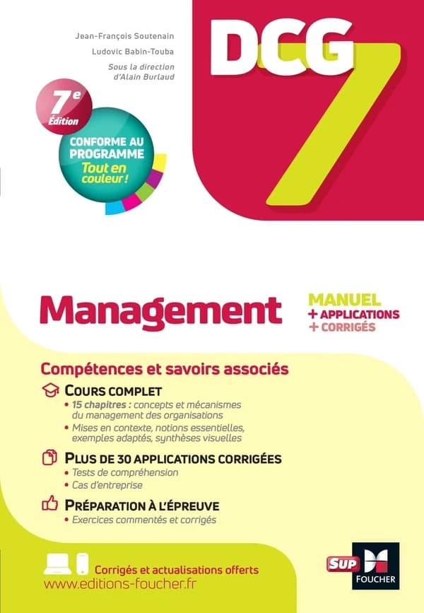 Management : manuel + applications + corrigés (7e éd. conforme au programme) Ludovic Babin-Touba,... Jean-François Soutenain,... ; sous la direction d'Alain Burlaud