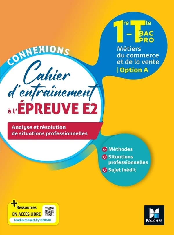 Cahier d'entraînement à l'épreuve E2 : Analyse et résolution de situations professionnelles : 1re - Tle bac pro : métiers du commerce et de la vente : option A
