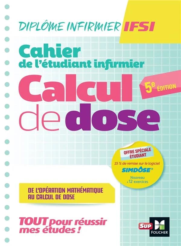 Cahier de l'étudiant infirmier : ce qu'il faut savoir en première année : de l'opération mathématique au calcul de dose (5e éd.) Michel Ryk,... Paule Manent,...