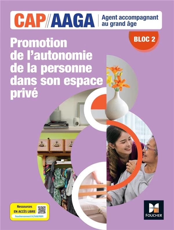 Bloc 2 : Promotion de l'autonomie de la personne dans son espace privé ; CAP AAGA ; Livre élève