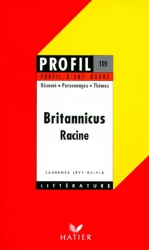 "Britannicus" (1669), Racine : résumé, personnages, thèmes ([Nouv. éd.]) Laurence Lévy-Delpla,...