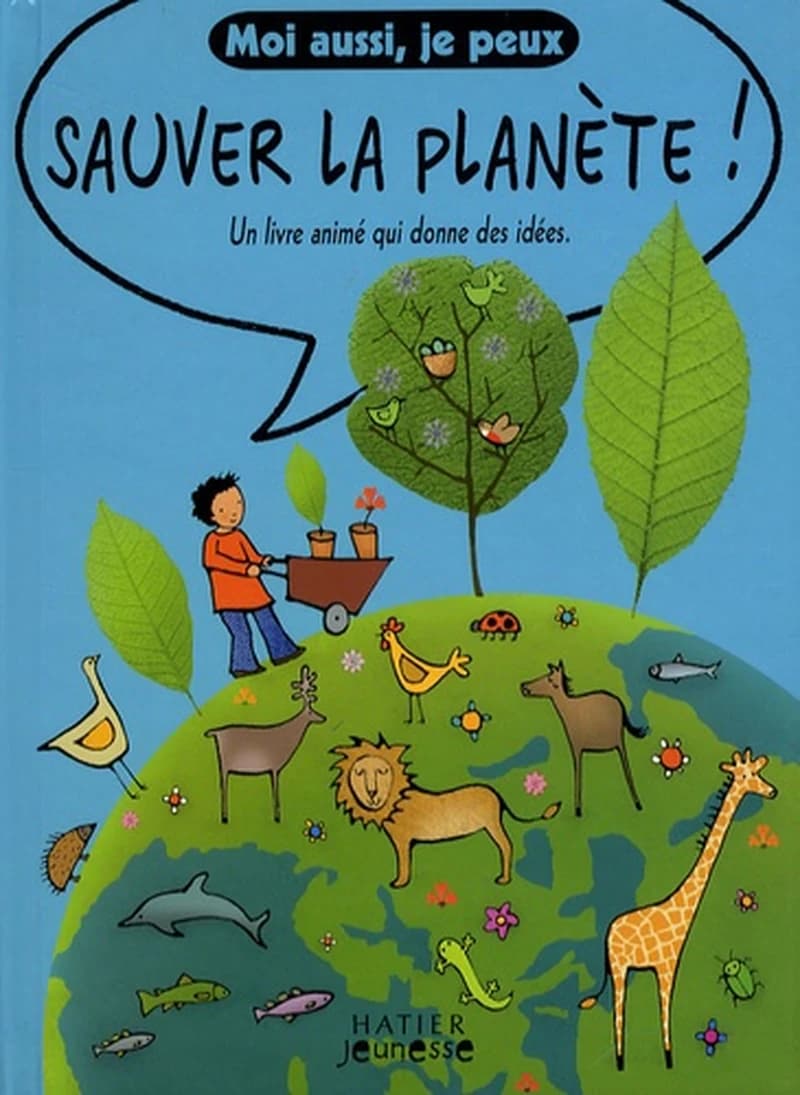Sauver la planète ! : un livre animé qui donne des idées