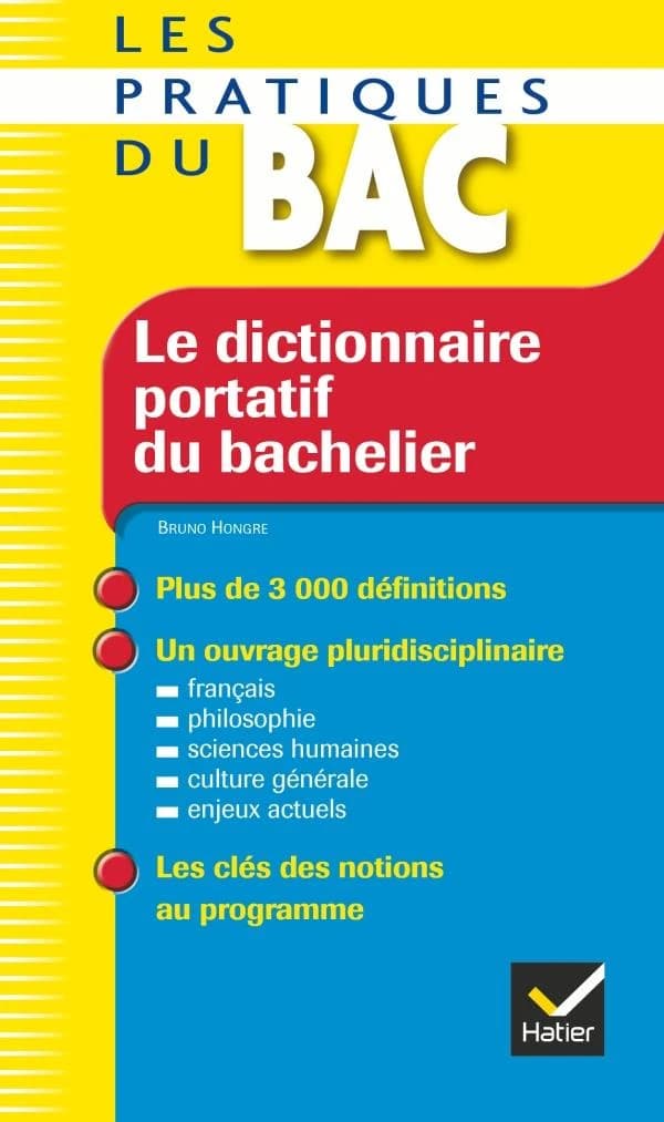 Le dictionnaire portatif du bachelier : de la seconde à l'université : de la seconde à l'université
