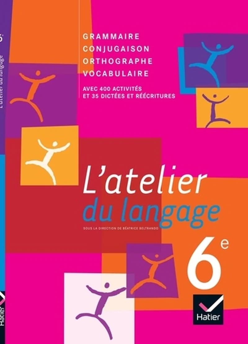 L'atelier du langage, 6e : grammaire, conjugaison, orthographe, vocabulaire