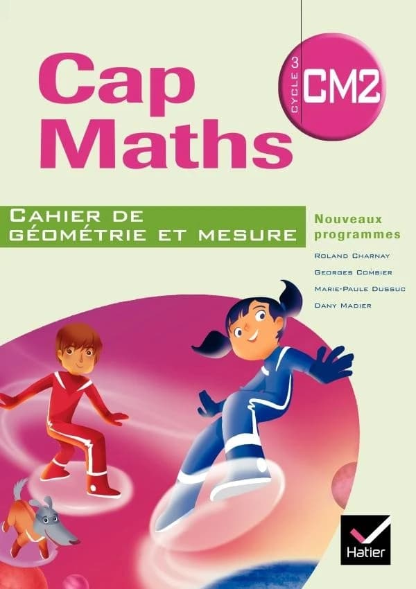 Cap Maths : CM2 ; cahier de géométrie-mesure (édition 2010)