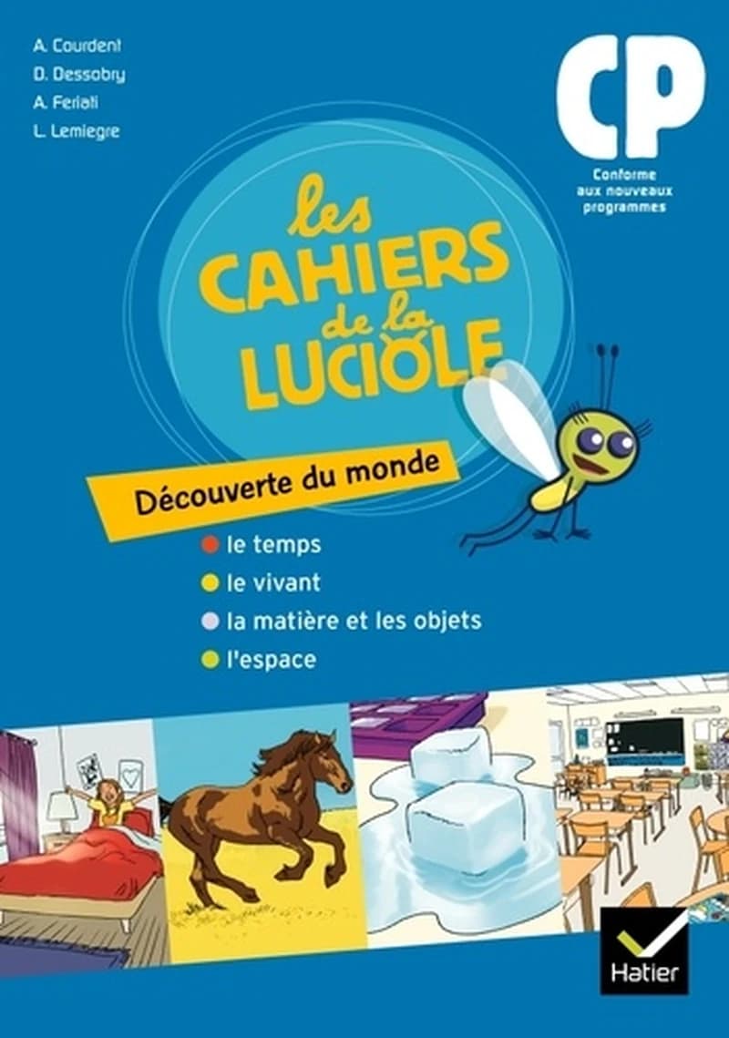 Les cahiers de la luciole : découverte du monde ; CP ; le temps, le vivant, la matière et les objets, l'espace