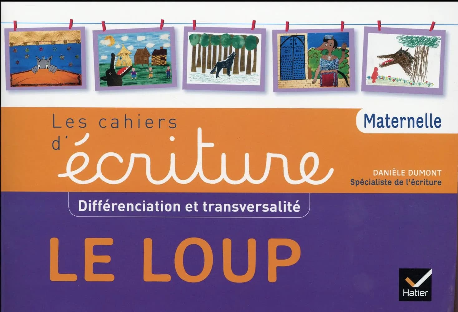 Les cahiers d'écriture : maternelle ; différenciation et transversalité ; le loup ; cahier de l'élève