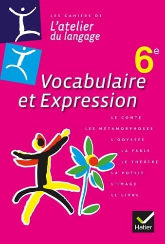 L'ATELIER DU LANGAGE : français ; vocabulaire et expression ; 6ème ; cahier de l'élève