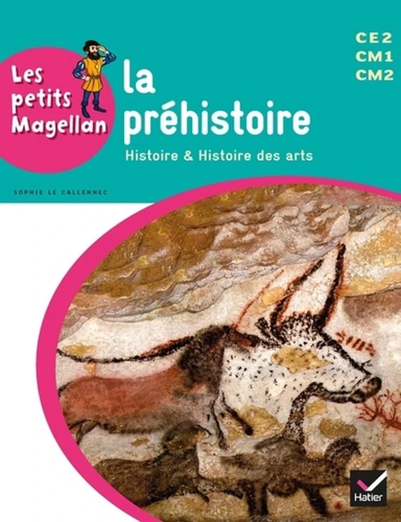 La préhistoire, histoire & histoire des arts : CE2, CM1, CM2