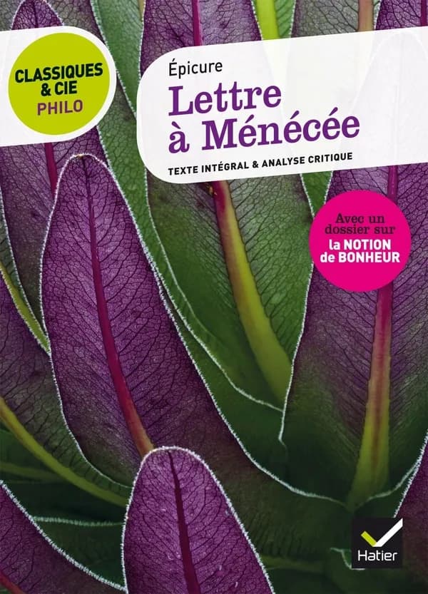 Lettre à Ménécée : IVe siècle : suivi d'une analyse critique et d'un dossier sur la notion de bonheur