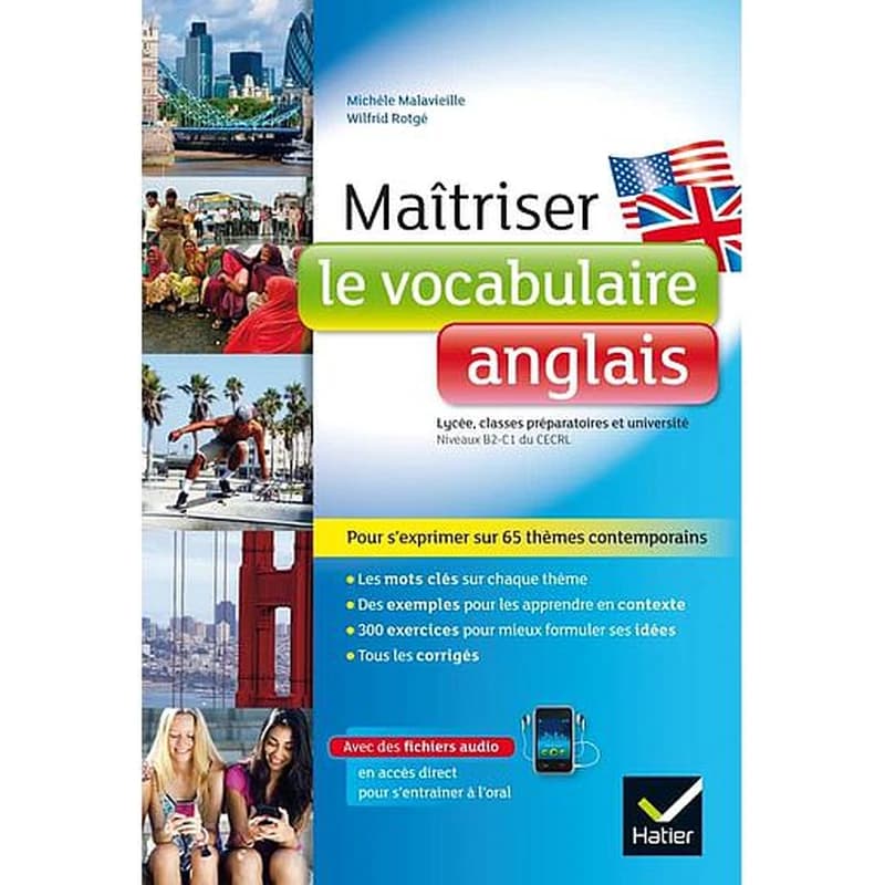 Maîtriser le vocabulaire anglais : niveaux B2-C1 du Cadre européen commun de référence pour les langues, lycée, classes préparatoires et université